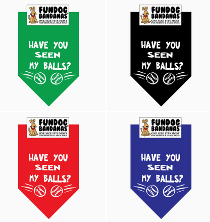 Have You Seen My Balls? Dog Bandana